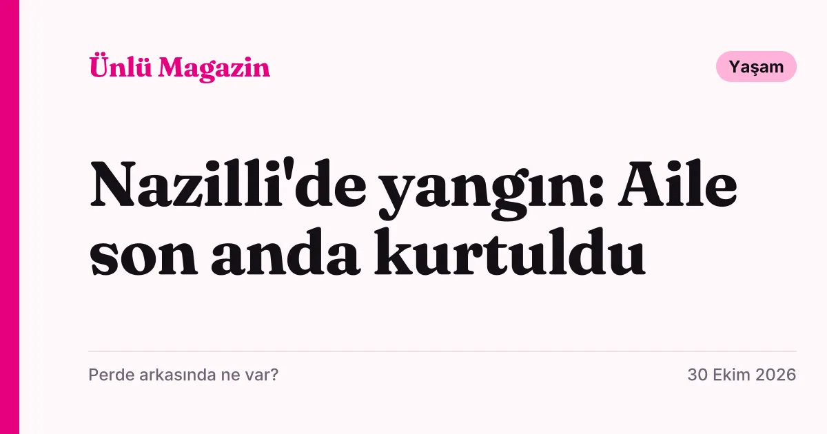 Aydın Nazilli'de soba kaynaklı ev yangınını ve ailenin kurtulduğunu anlatan tipografik haber kartı