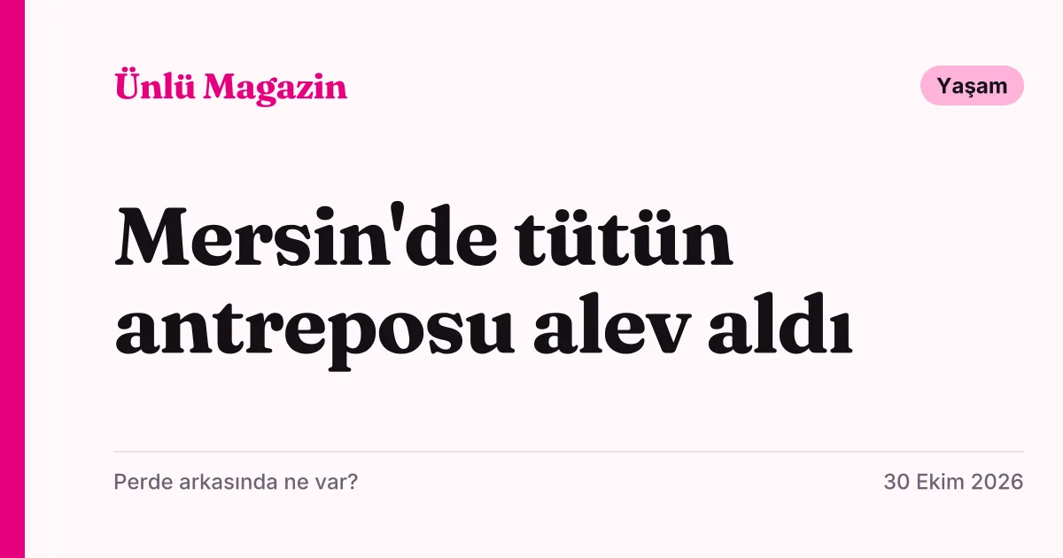 Mersin Karaduvar'daki tütün antreposu yangınını anlatan tipografik haber kartı