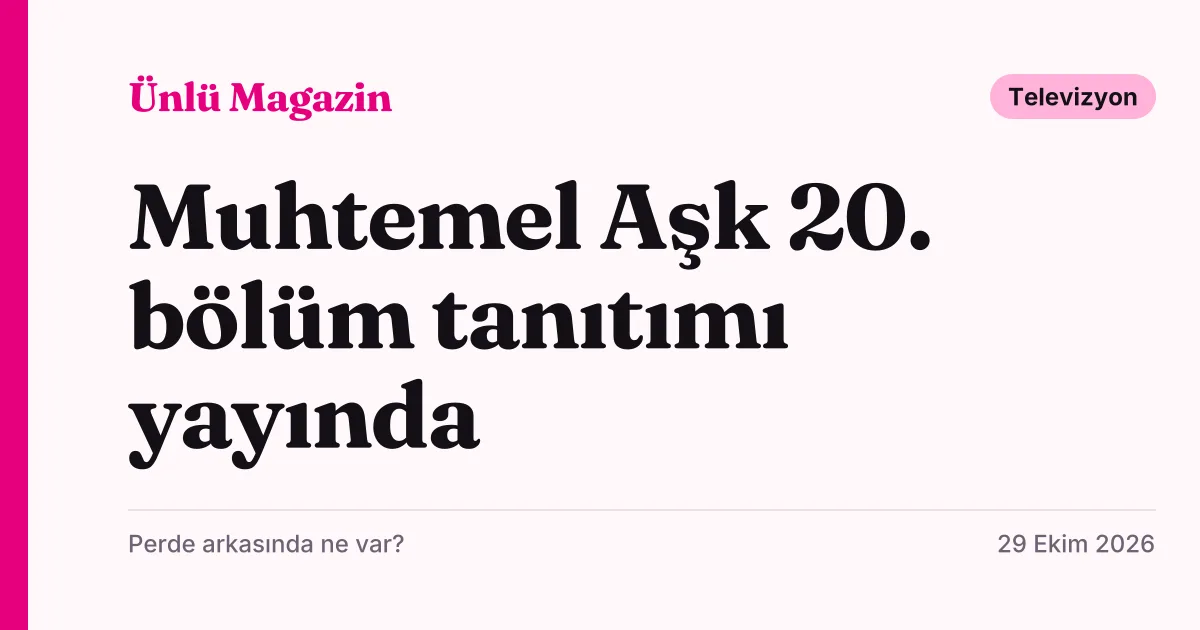 Muhtemel Aşk dizisinin 20. bölüm tanıtımını duyuran tipografik kapak kartı